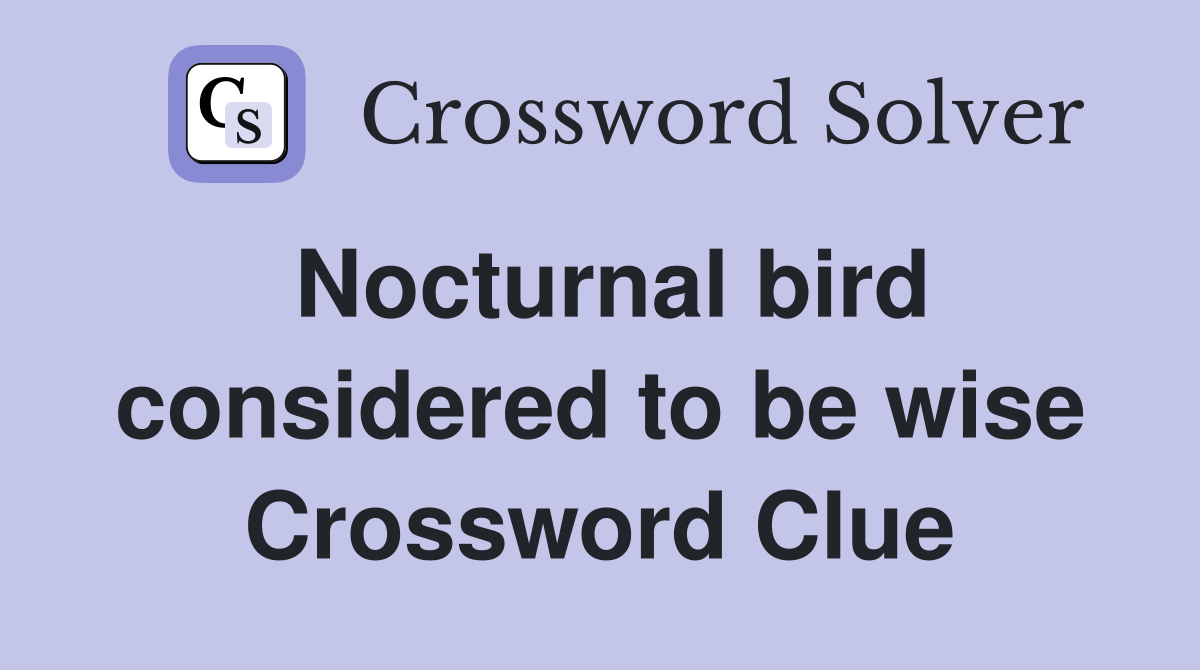Nocturnal bird considered to be wise Crossword Clue