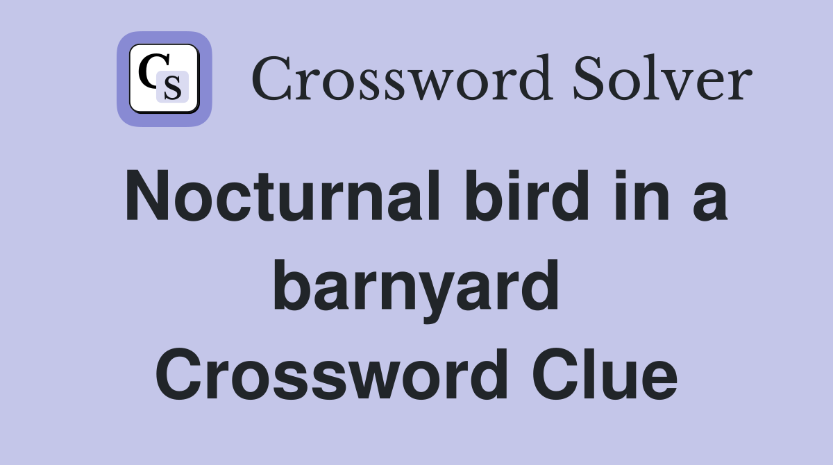 Nocturnal bird in a barnyard Crossword Clue