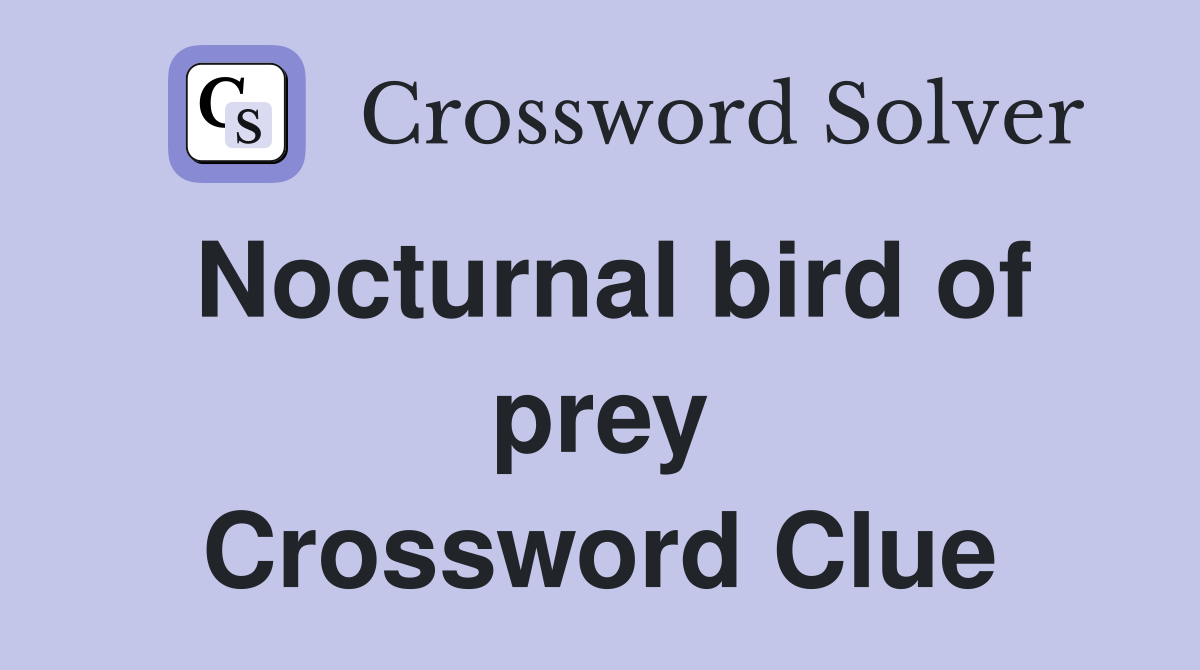 Nocturnal bird of prey Crossword Clue