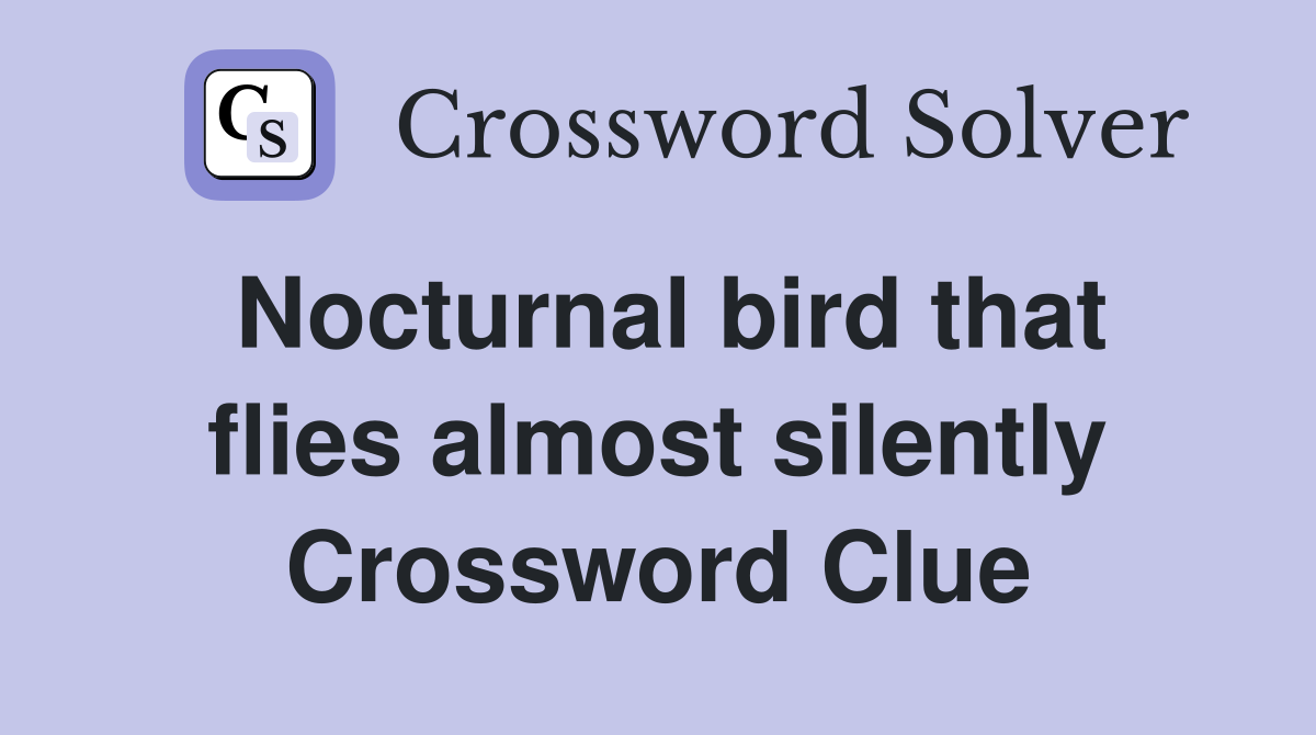 Nocturnal bird that flies almost silently Crossword Clue