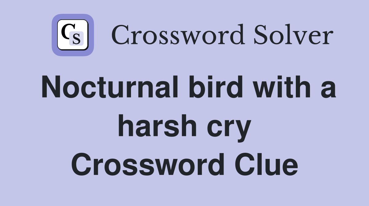 Nocturnal bird with a harsh cry Crossword Clue