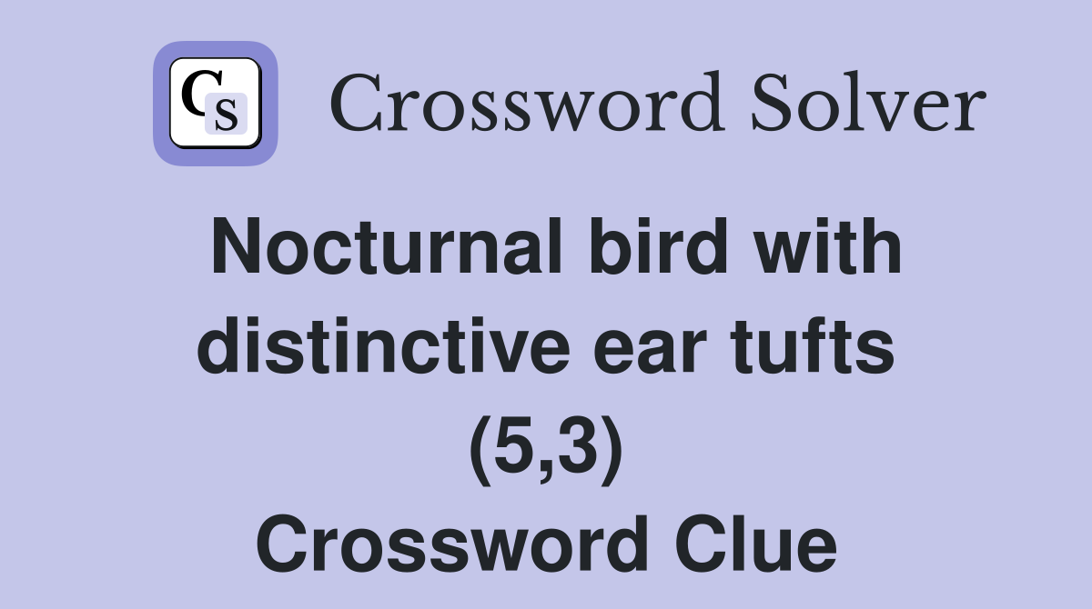 Nocturnal bird with distinctive ear tufts (5,3) Crossword Clue