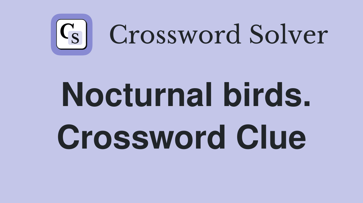 Nocturnal birds. Crossword Clue