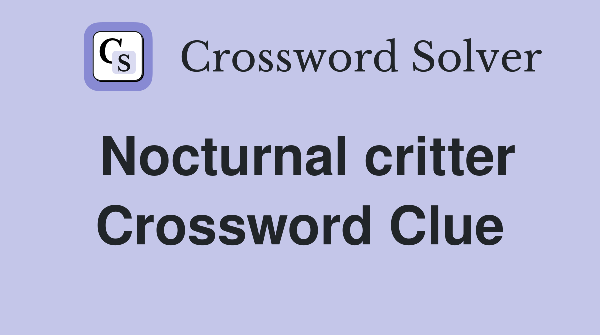 Nocturnal critter Crossword Clue