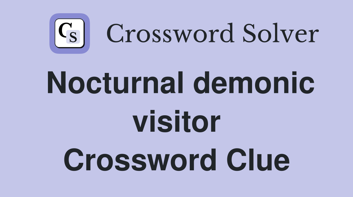 Nocturnal demonic visitor Crossword Clue