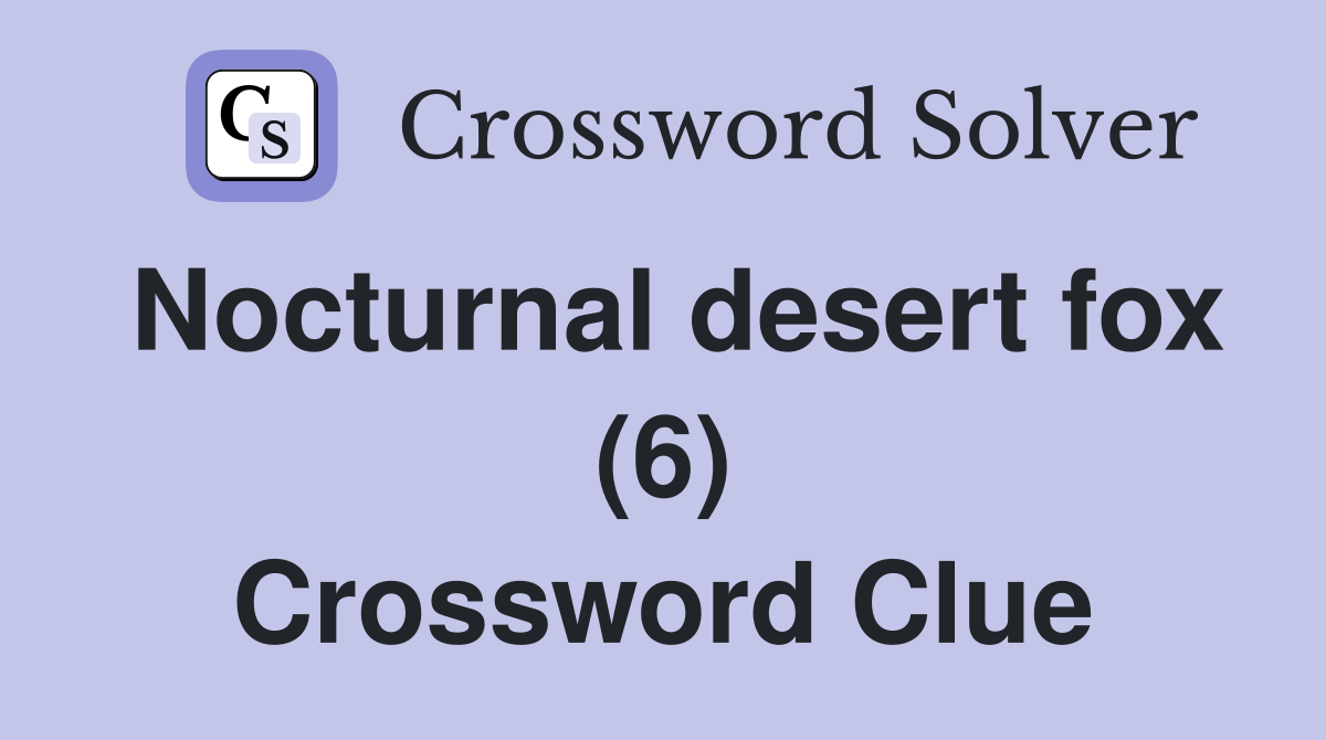 Nocturnal desert fox (6) Crossword Clue