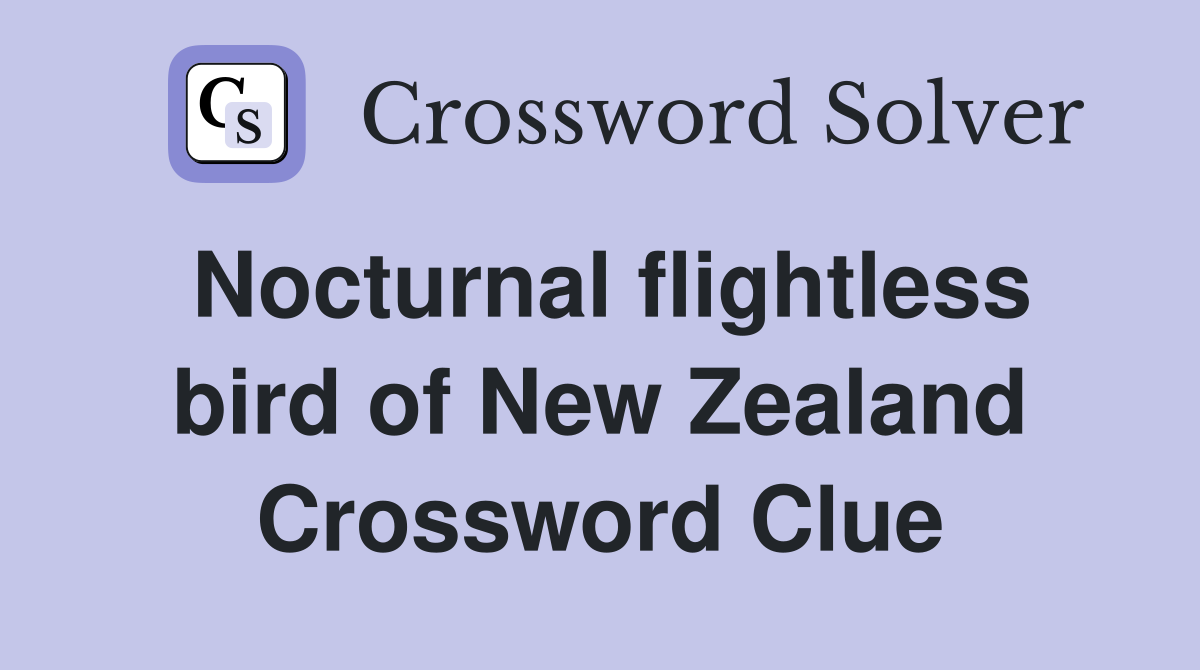 Nocturnal flightless bird of New Zealand Crossword Clue