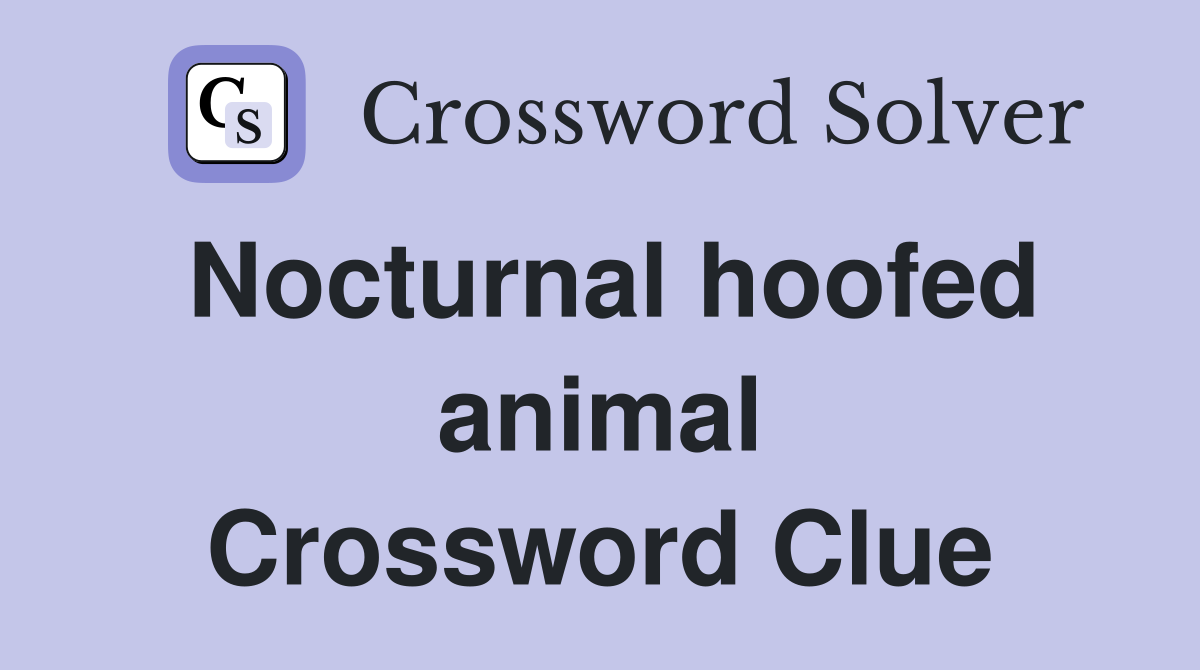 Nocturnal hoofed animal Crossword Clue