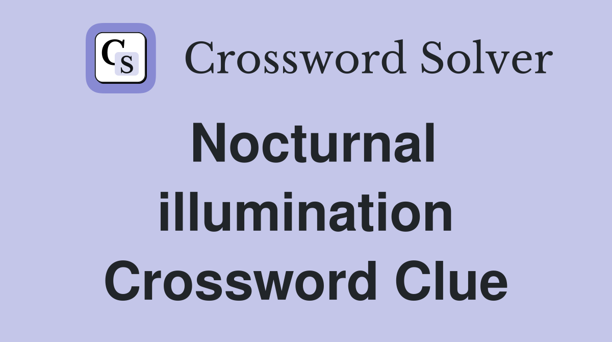 Nocturnal illumination Crossword Clue