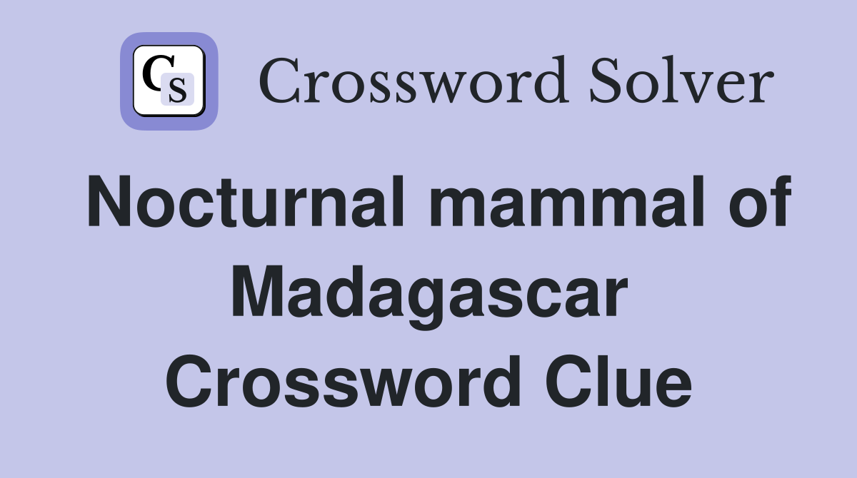 Nocturnal mammal of Madagascar Crossword Clue