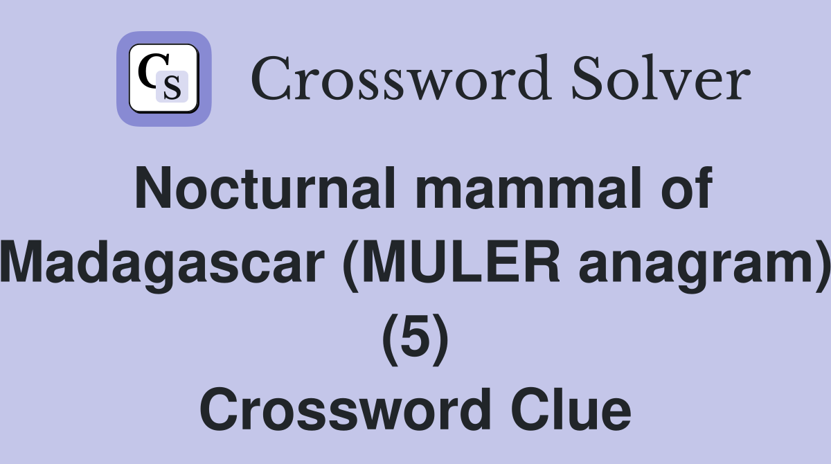 Nocturnal mammal of Madagascar (MULER anagram) (5) Crossword Clue