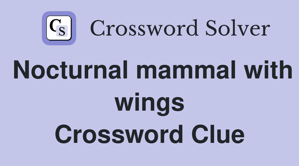Nocturnal mammal with wings Crossword Clue