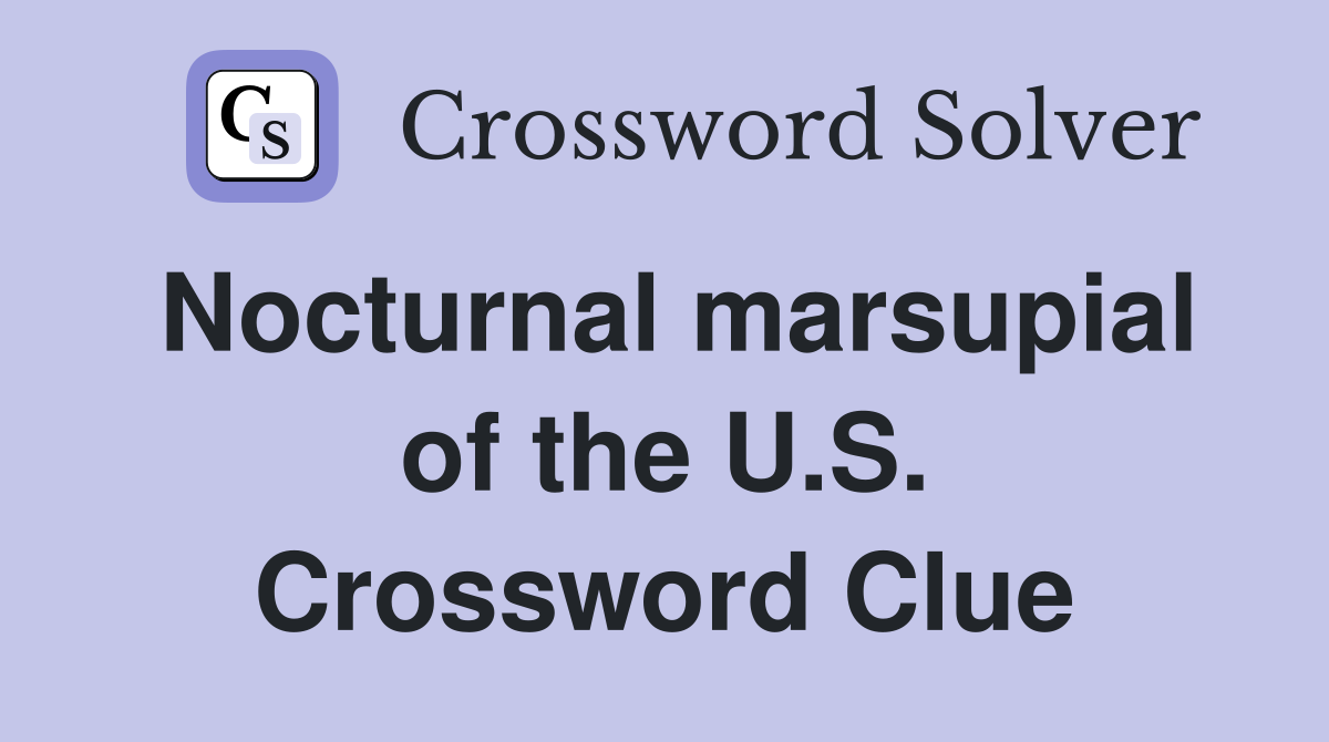 Nocturnal marsupial of the U.S. Crossword Clue