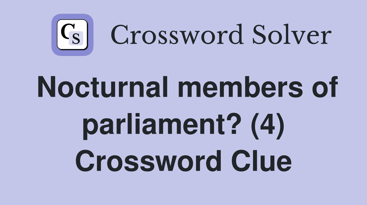 Nocturnal members of parliament? (4) Crossword Clue