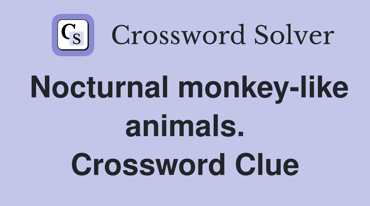 Nocturnal monkey-like animals. Crossword Clue