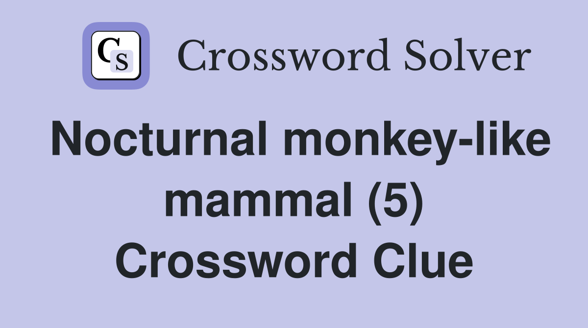 Nocturnal monkey-like mammal (5) Crossword Clue