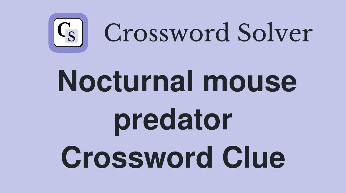 Nocturnal mouse predator Crossword Clue