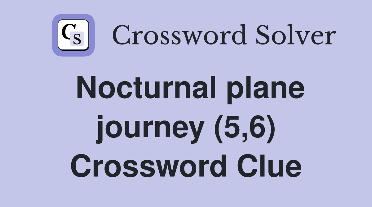 Nocturnal plane journey (5,6) Crossword Clue