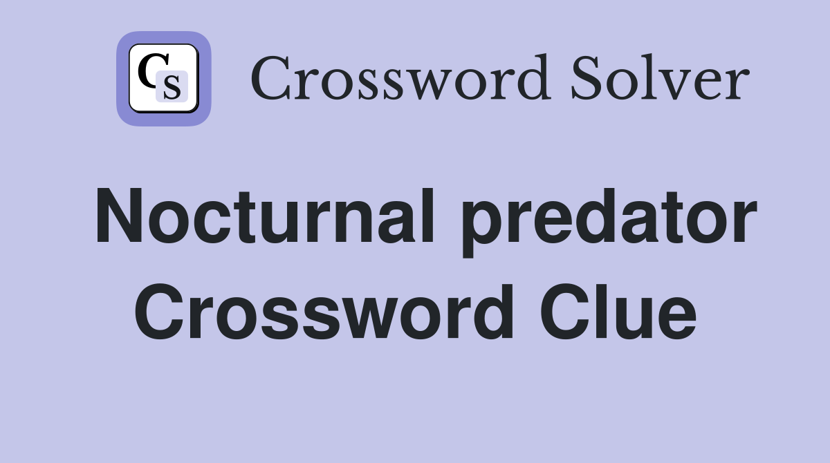 Nocturnal predator Crossword Clue