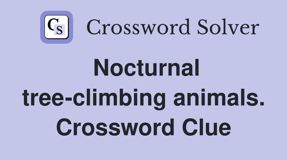 Nocturnal tree-climbing animals. Crossword Clue