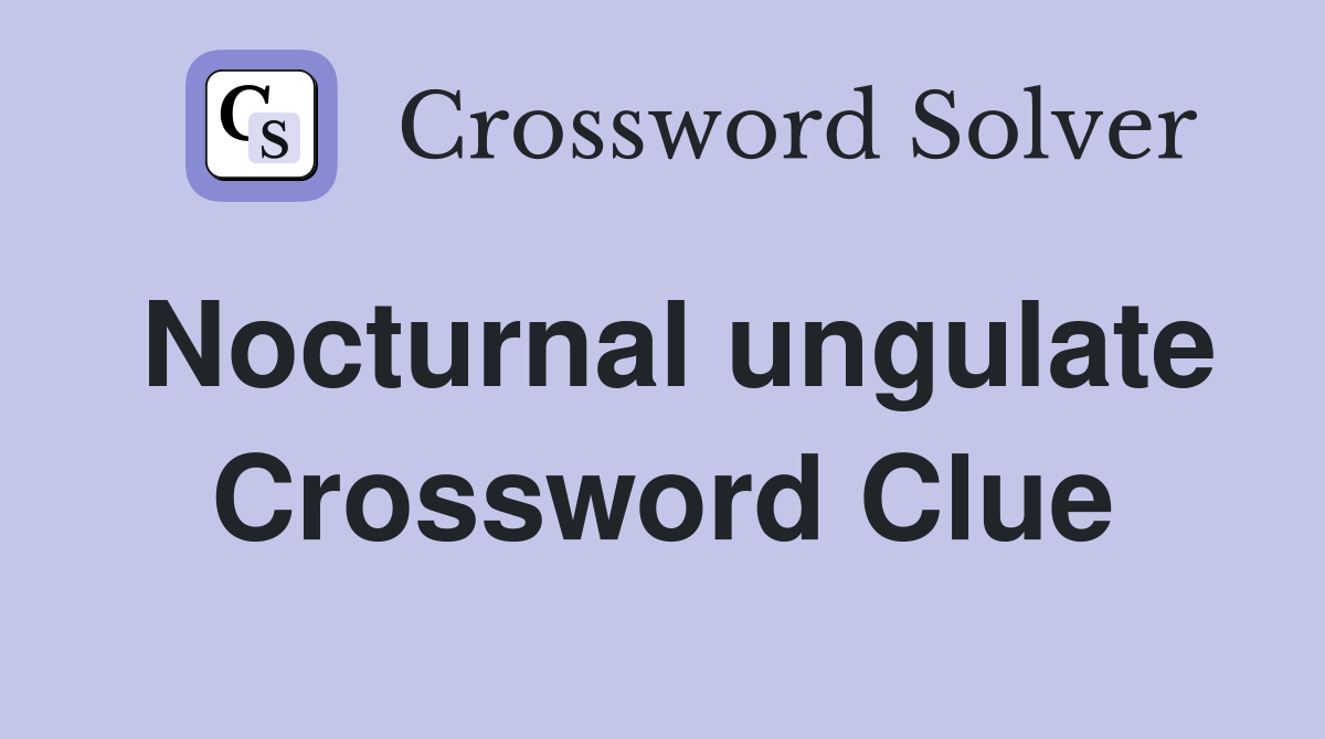 Nocturnal ungulate Crossword Clue