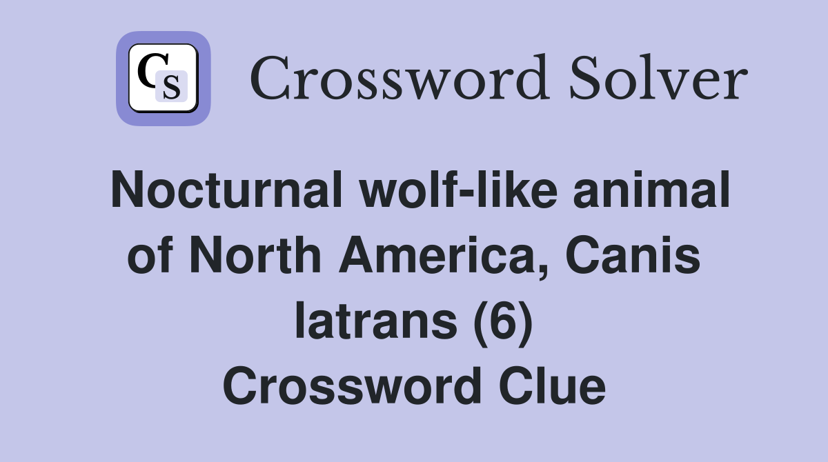 Nocturnal wolf-like animal of North America, Canis latrans (6) Crossword Clue