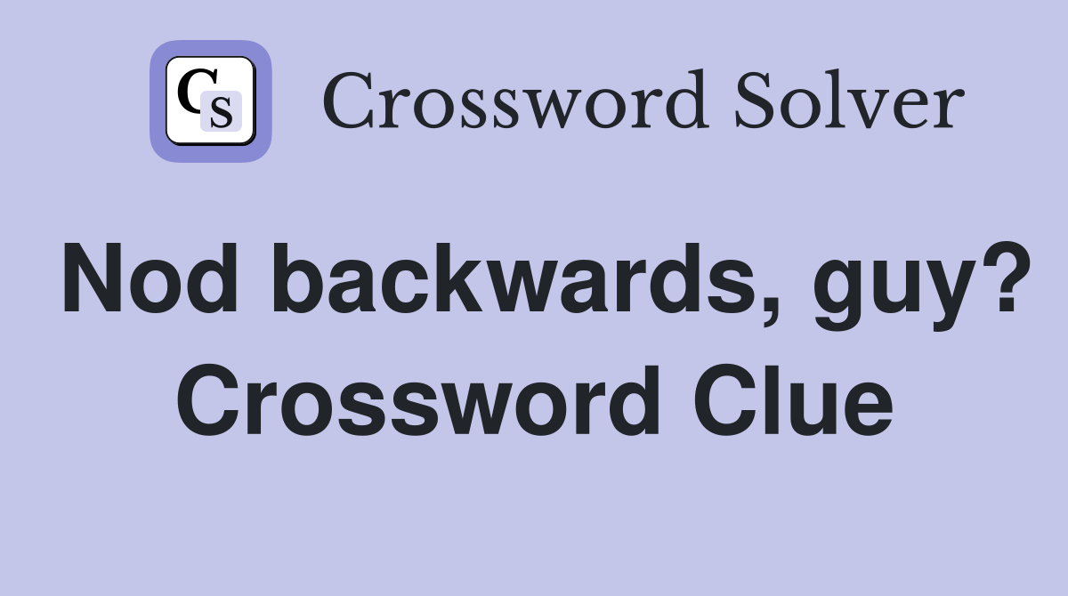 Nod backwards, guy? Crossword Clue