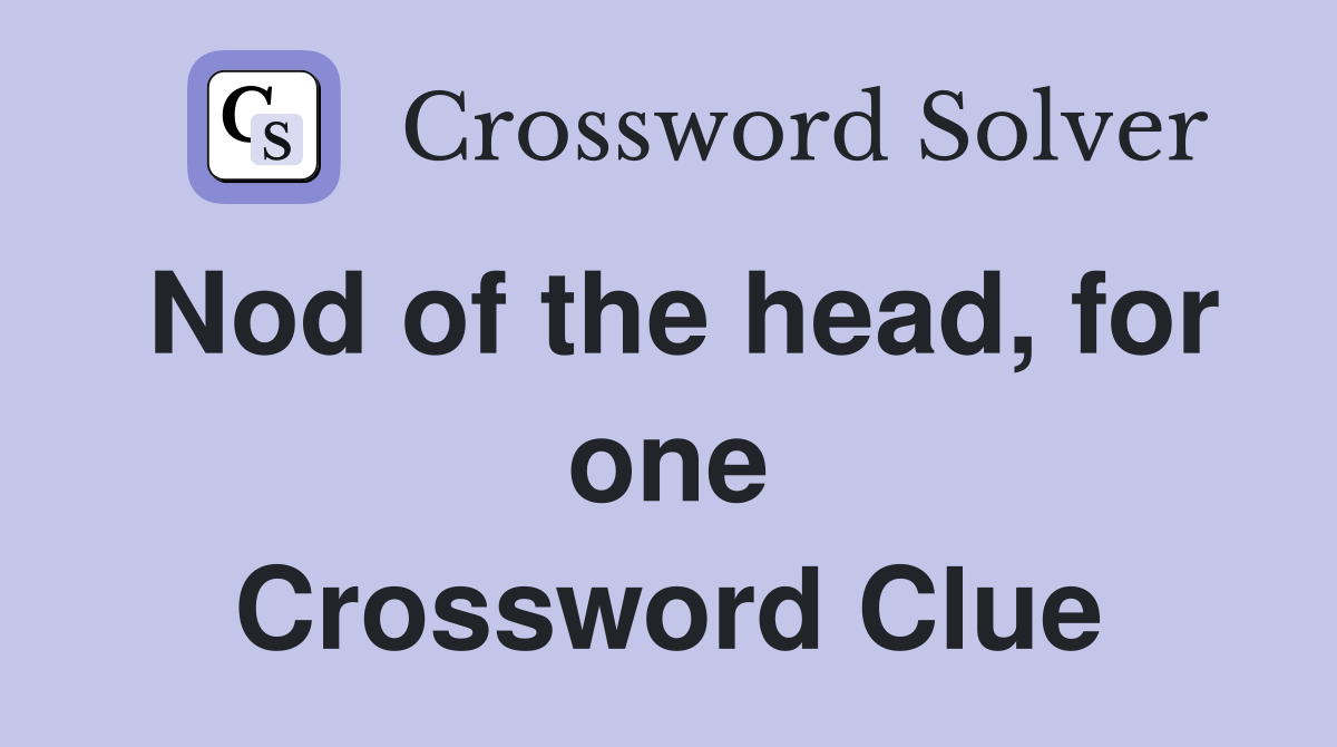 Nod of the head, for one Crossword Clue