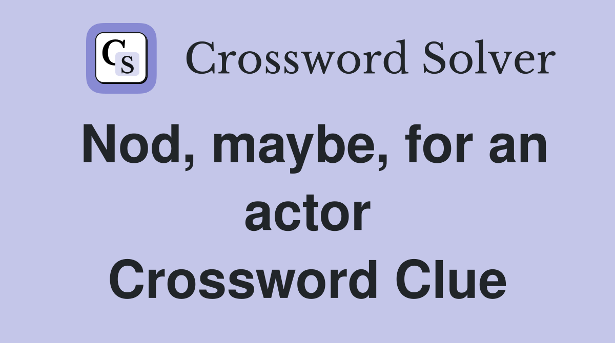 Nod, maybe, for an actor Crossword Clue