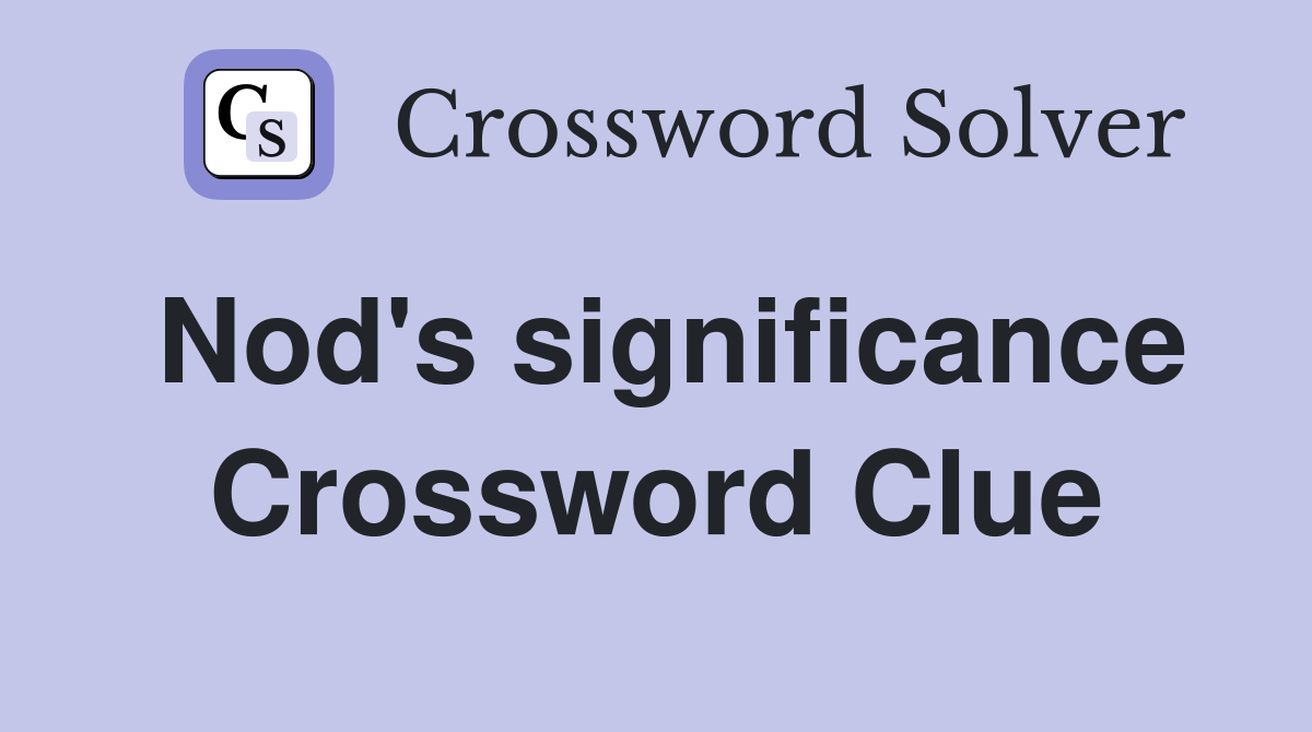 Nod's significance Crossword Clue