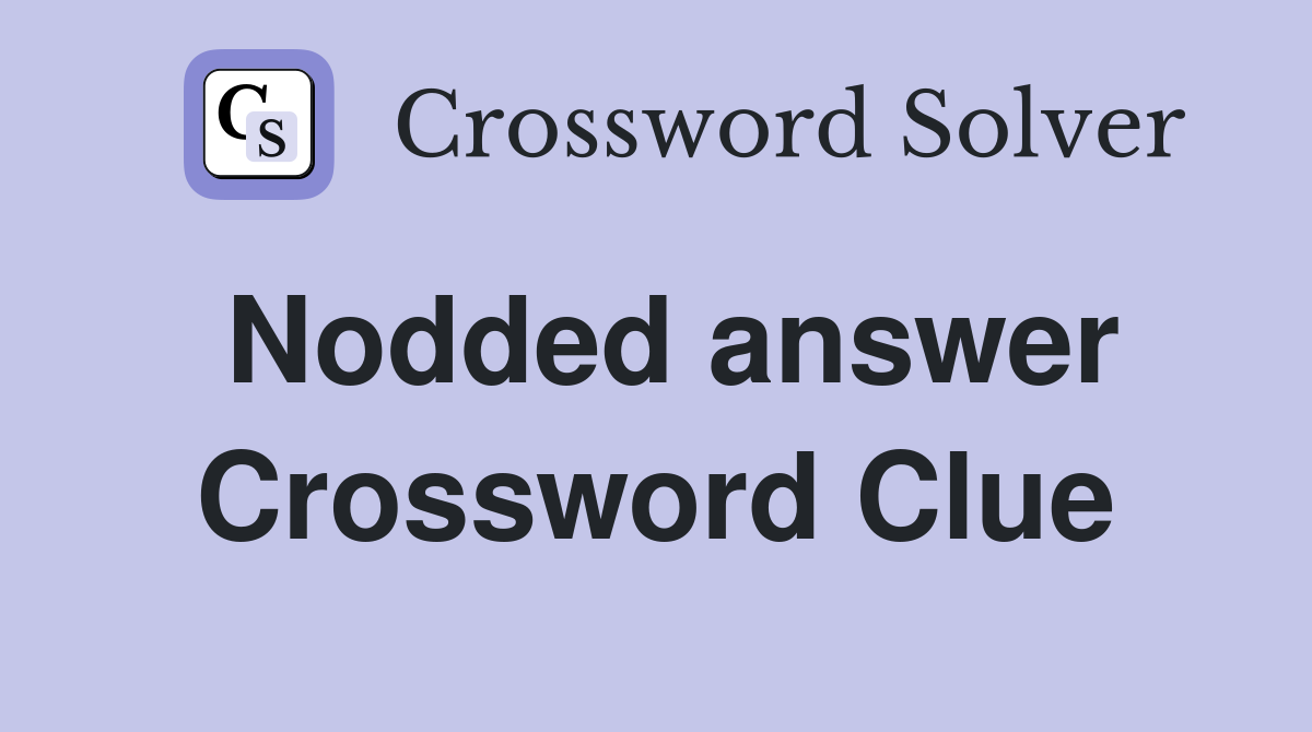 Nodded answer Crossword Clue