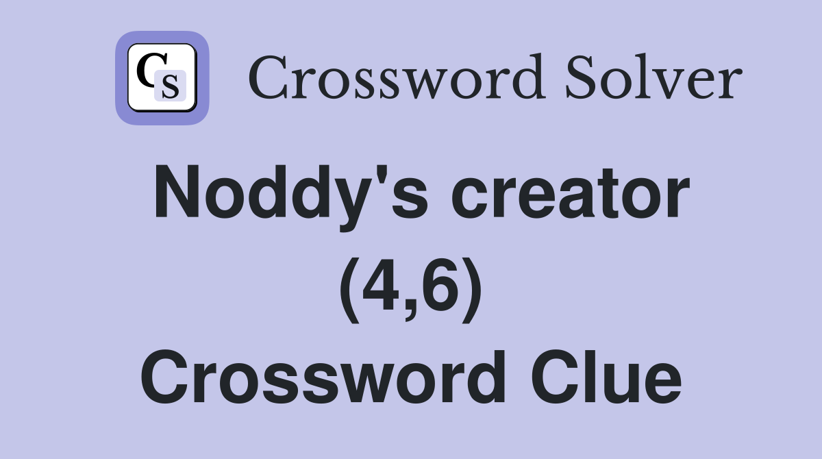 Noddy's creator (4,6) Crossword Clue
