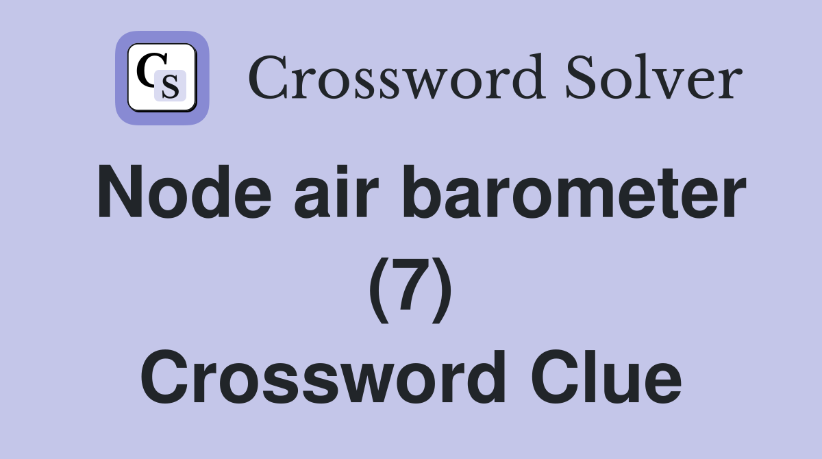 Node air barometer (7) Crossword Clue