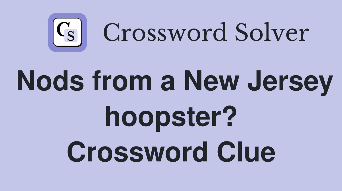 Nods from a New Jersey hoopster? Crossword Clue