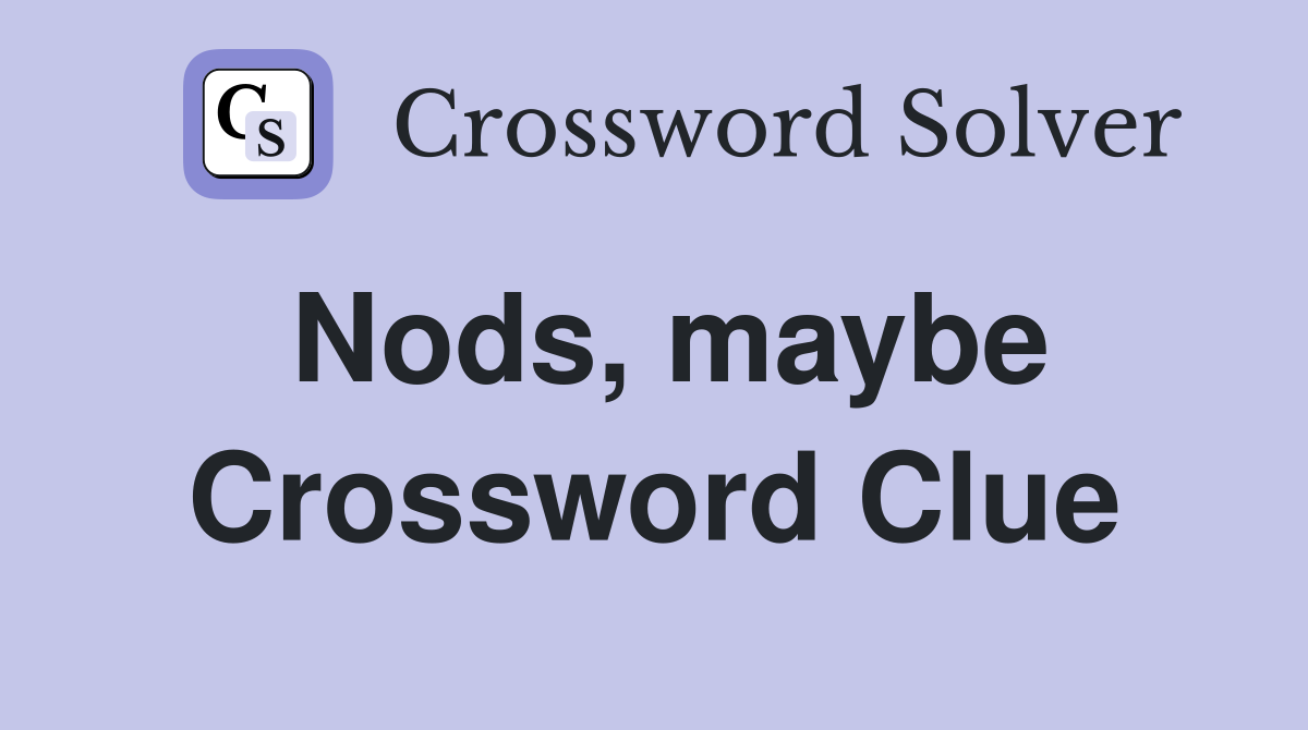 Nods, maybe Crossword Clue