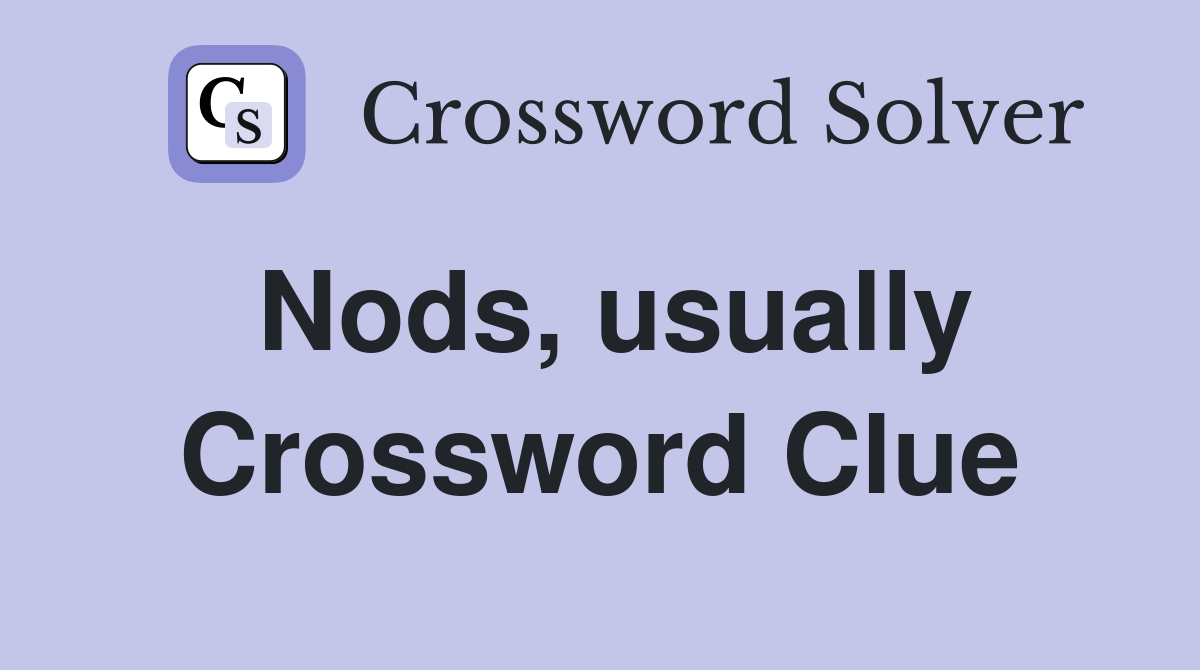 Nods, usually Crossword Clue