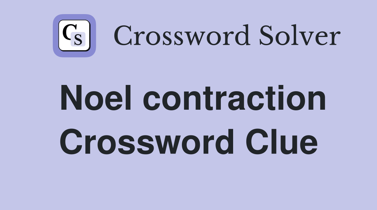 Noel contraction Crossword Clue