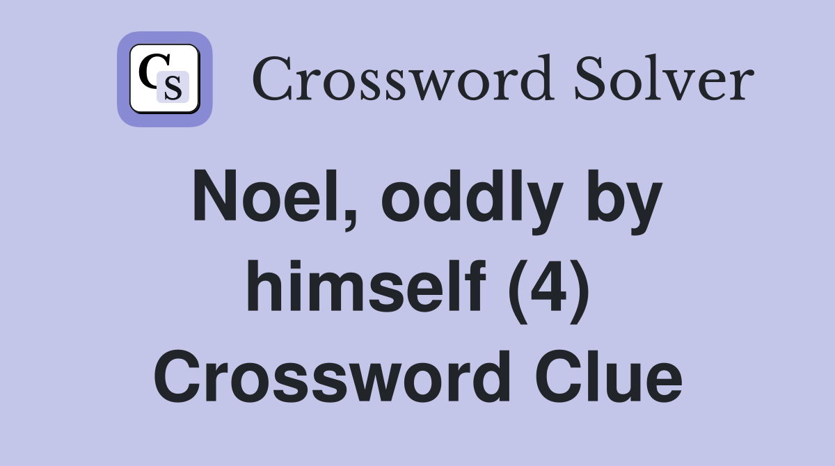 Noel, oddly by himself (4) Crossword Clue
