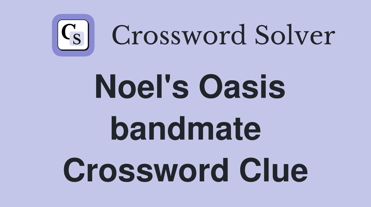 Noel's Oasis bandmate Crossword Clue
