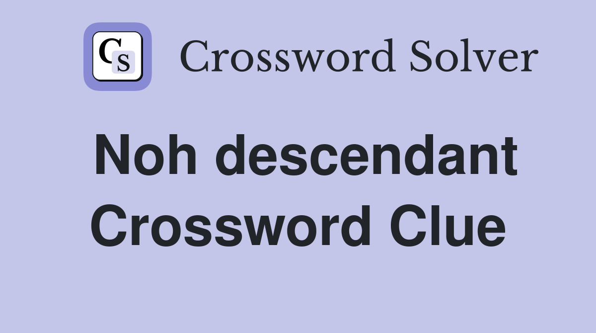 Noh descendant Crossword Clue