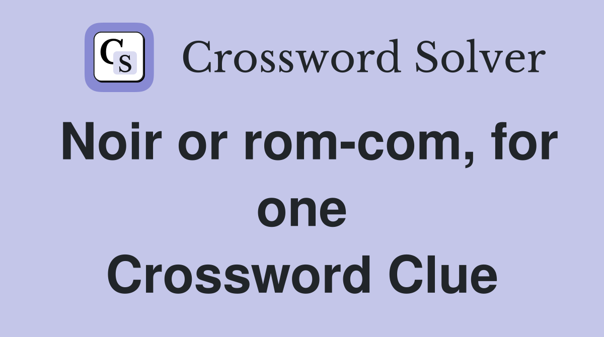 Noir or rom-com, for one Crossword Clue