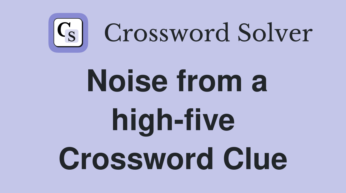 Noise from a high-five Crossword Clue