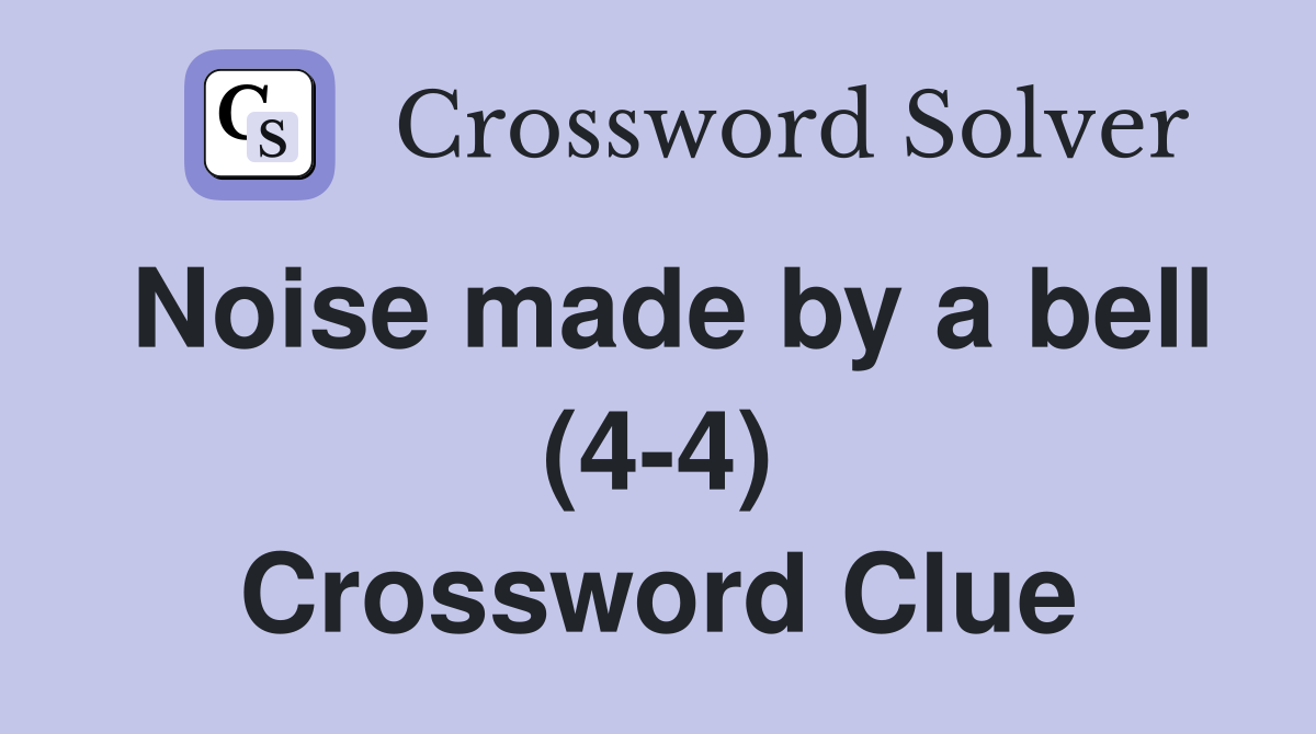 Noise made by a bell (4-4) Crossword Clue