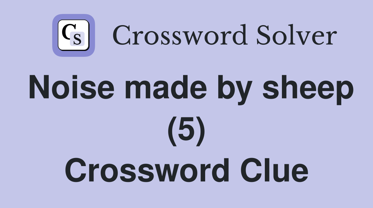 Noise made by sheep (5) Crossword Clue