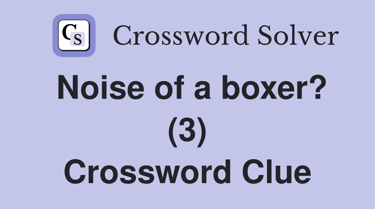 Noise of a boxer? (3) Crossword Clue