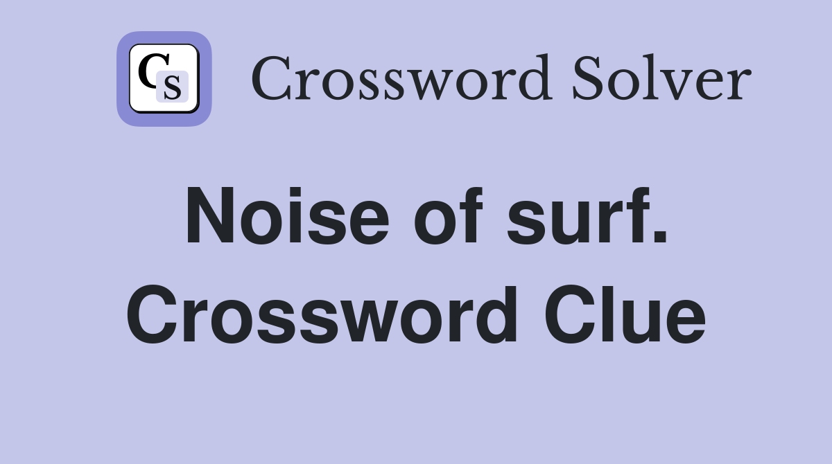 Noise of surf. Crossword Clue