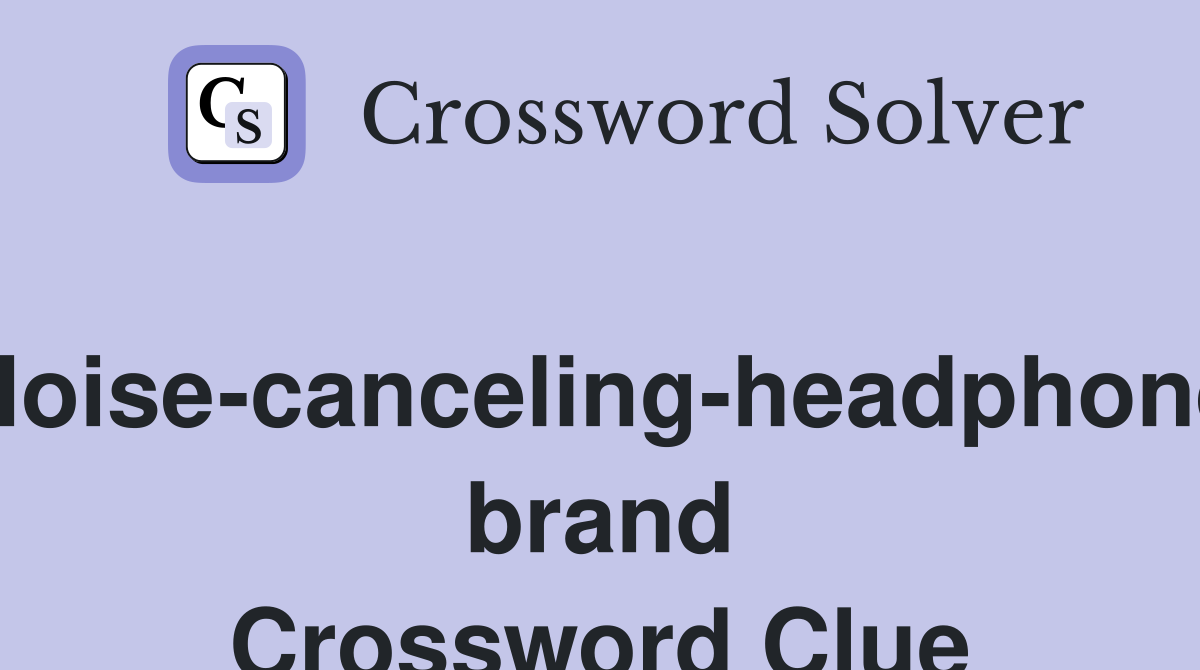 Noise-canceling-headphone brand Crossword Clue