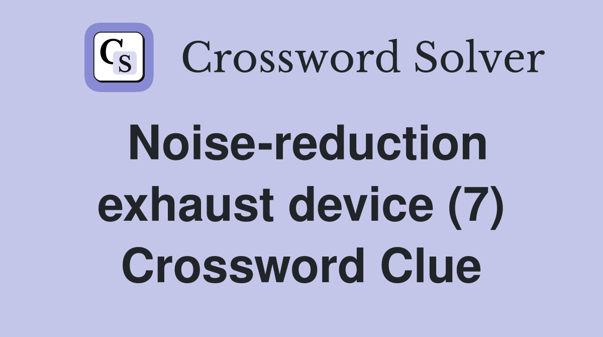 Noise-reduction exhaust device (7) Crossword Clue