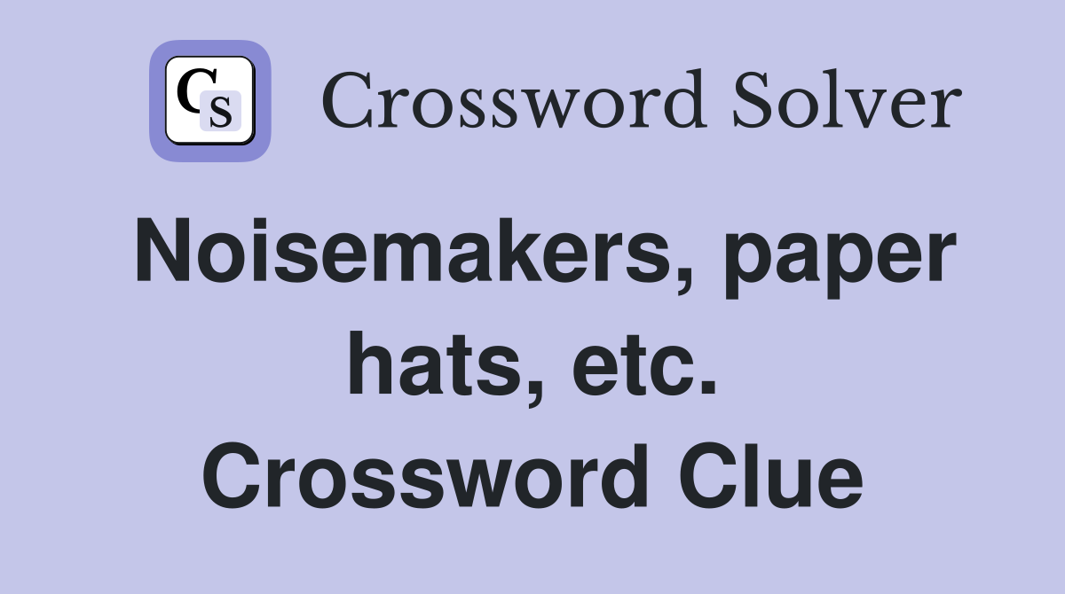 Noisemakers, paper hats, etc. Crossword Clue