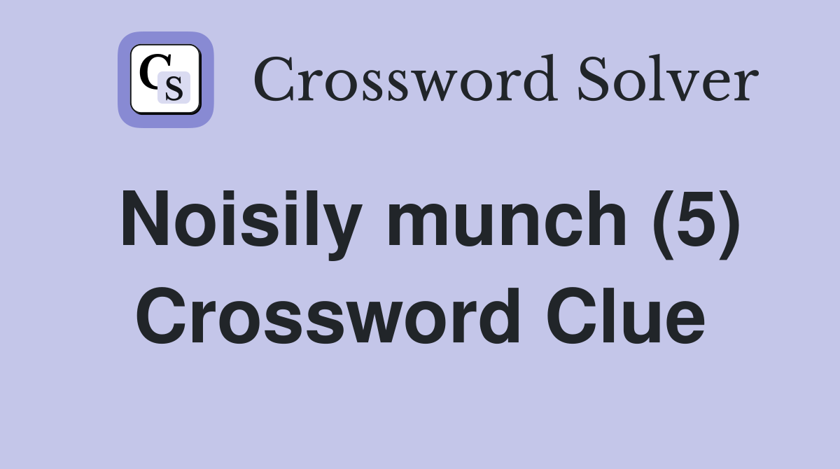 Noisily munch (5) Crossword Clue
